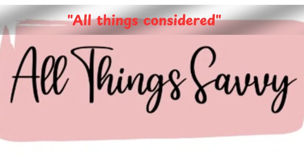 "All things considered"