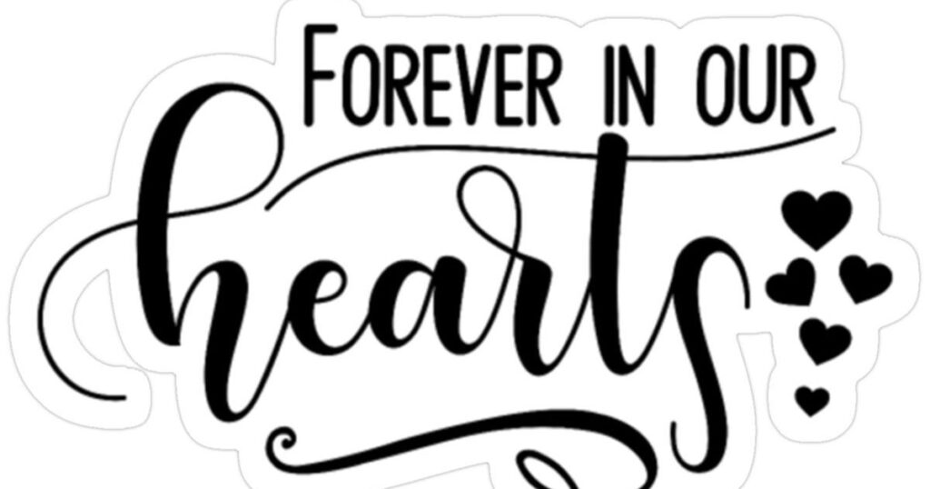 Forever in Our Hearts