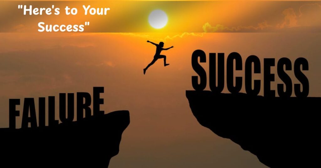 "Here's to Your Success"