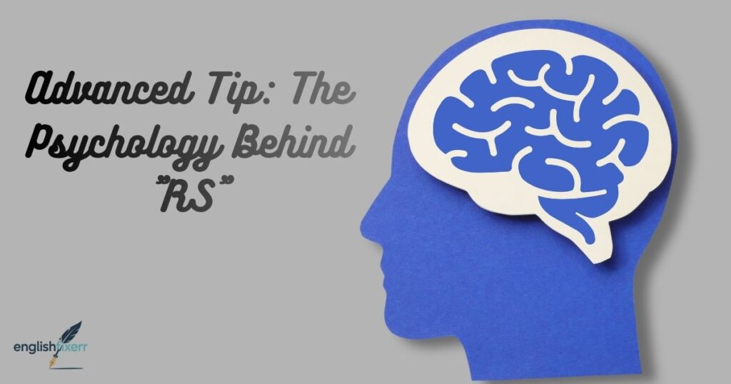 Advanced Tip: The Psychology Behind "RS"