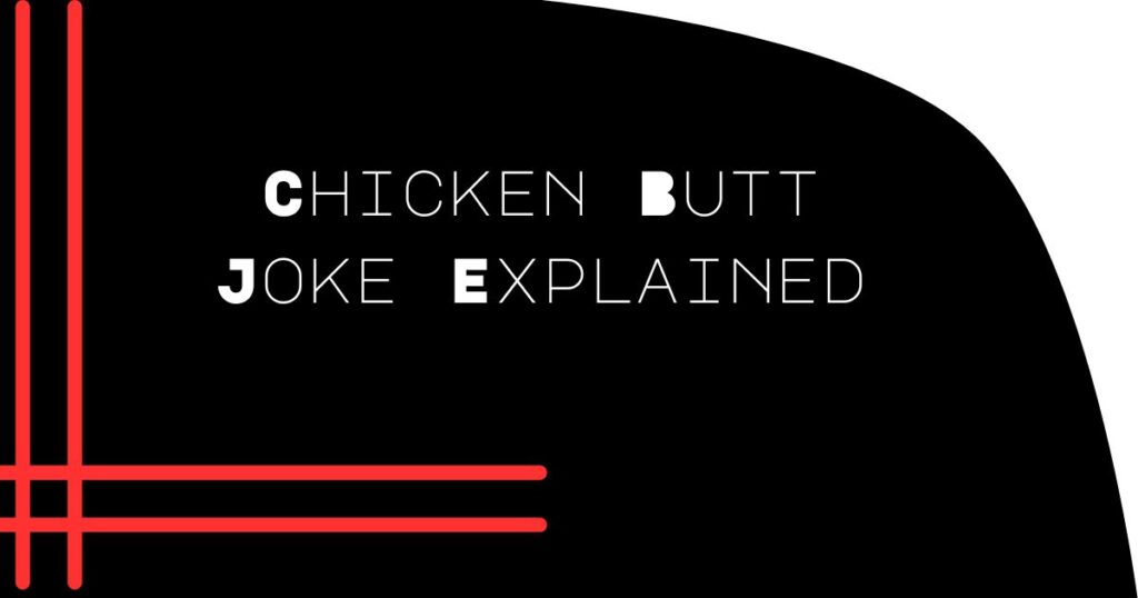 Chicken Butt Joke Explained