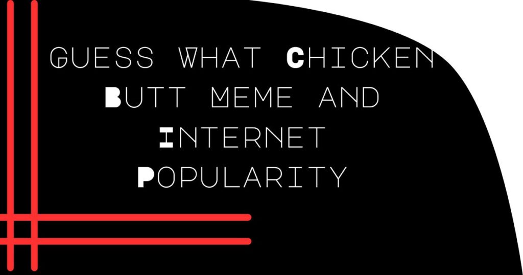 Guess What Chicken Butt Meme and Internet Popularity
