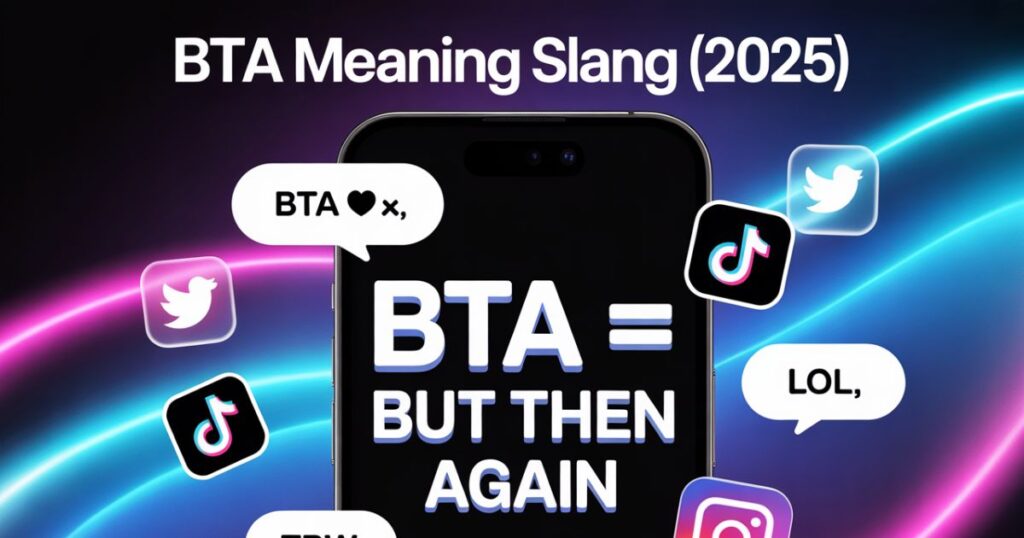 How BTA Fits Into 2025 Digital Culture