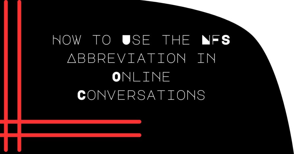 How to Use the NFS Abbreviation in Online Conversations