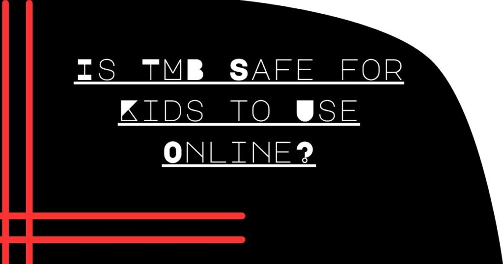 Is TMB Safe for Kids to Use Online?