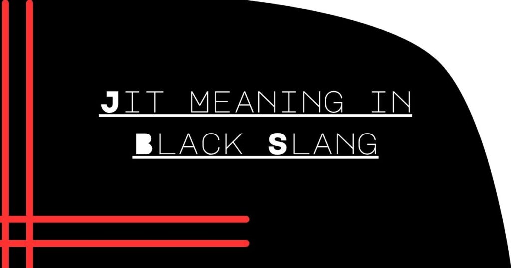 Jit Meaning in Black Slang
