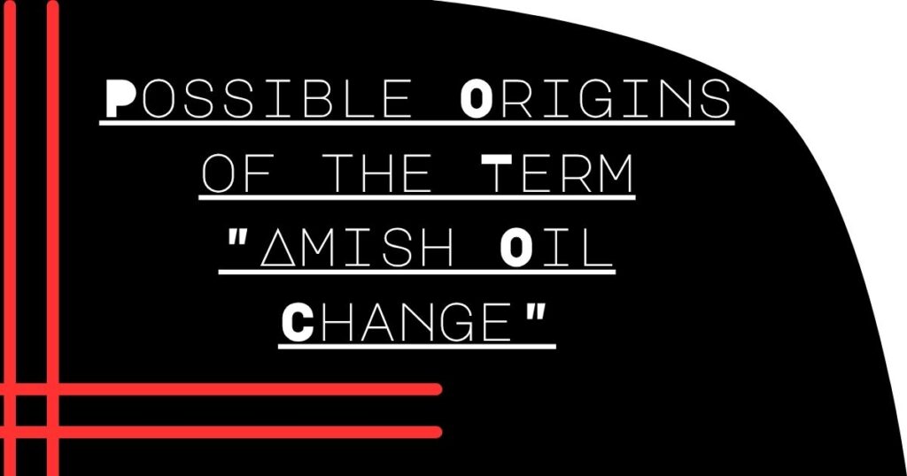 Possible Origins of the Term "Amish Oil Change"