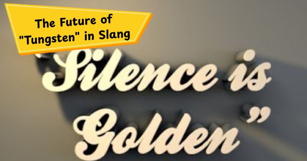 The Future of "Tungsten" in Slang