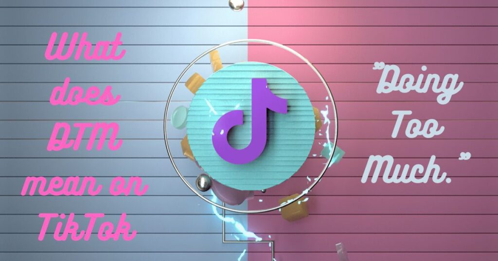 What does DTM mean on TikTok