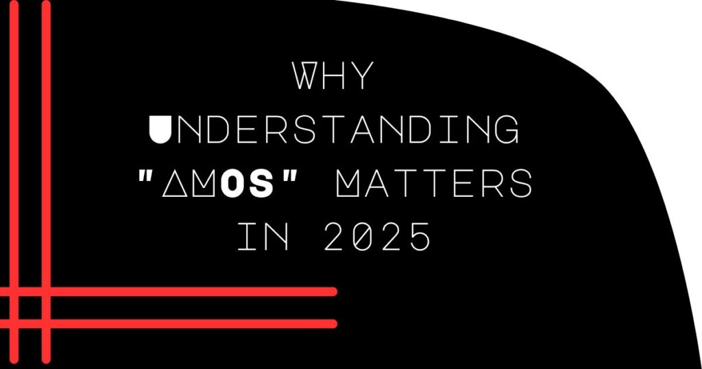 Why Understanding "AMOS" Matters in 2025