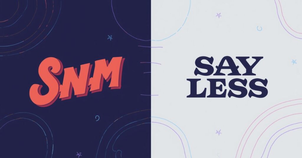 SNM vs. "Say Less"—Are They the Same?