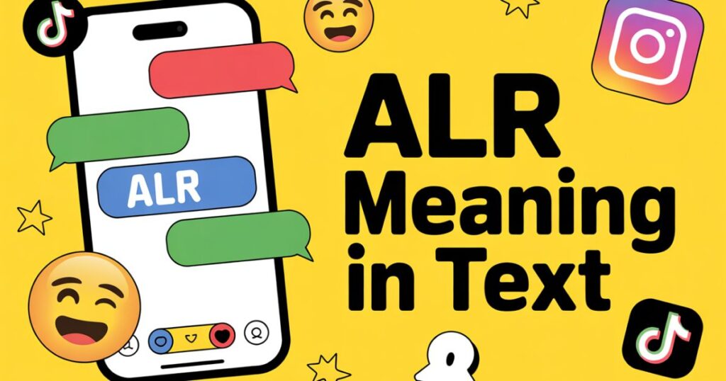 ALR Meaning in Text: A Complete Guide to the Trendy Abbreviation
