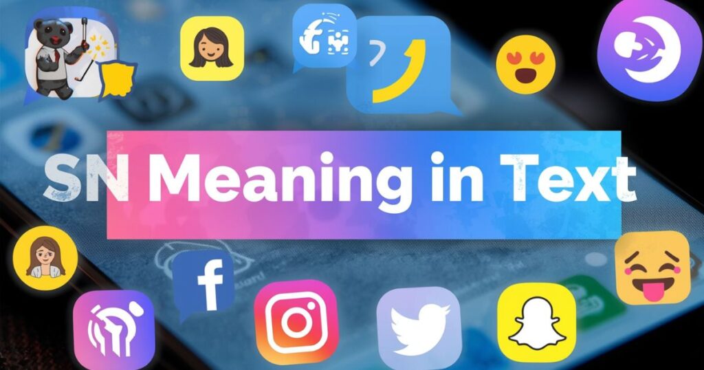 SN Meaning in Text: Everything You Need to Know About This Popular Acronym